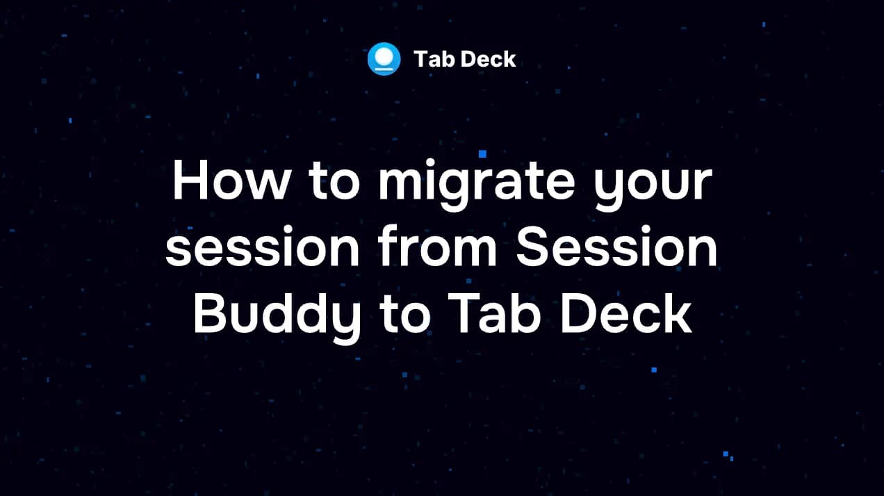 How to migrate your session from Session Buddy to Tab Deck?